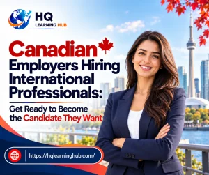 Canadian Employers International Professionals: Get Ready to Become the Candidate They Want