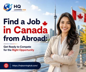 Find a Job in Canada from Abroad: Get Ready to Compete for the Right Opportunity