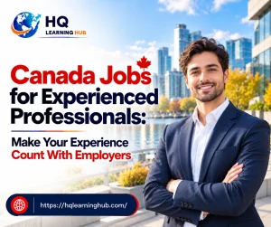 Canada Jobs for Experienced Professionals: Make Your Experience Count With Employers