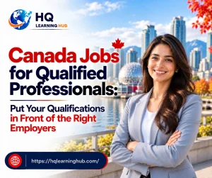 Canada Jobs for Qualified Professionals: Put Your Qualifications in Front of the Right Employers